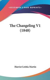 bokomslag The Changeling V1 (1848)