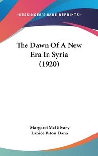 bokomslag The Dawn of a New Era in Syria (1920)