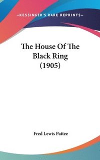 bokomslag The House of the Black Ring (1905)