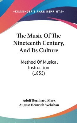 bokomslag The Music Of The Nineteenth Century, And Its Culture: Method Of Musical Instruction (1855)