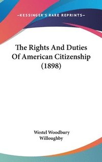 bokomslag The Rights and Duties of American Citizenship (1898)