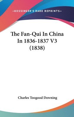 bokomslag The Fan-Qui In China In 1836-1837 V3 (1838)