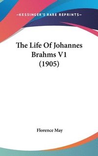 bokomslag The Life of Johannes Brahms V1 (1905)