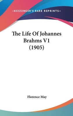 bokomslag The Life of Johannes Brahms V1 (1905)