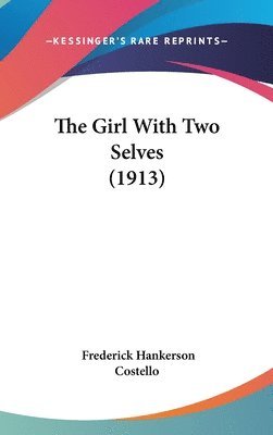 bokomslag The Girl with Two Selves (1913)