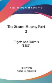 bokomslag The Steam House, Part 2: Tigers and Traitors (1881)
