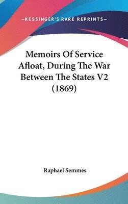 bokomslag Memoirs Of Service Afloat, During The War Between The States V2 (1869)