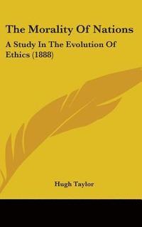 bokomslag The Morality of Nations: A Study in the Evolution of Ethics (1888)