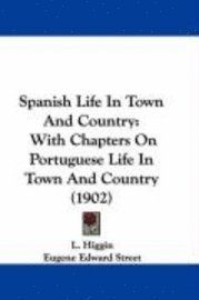 bokomslag Spanish Life in Town and Country: With Chapters on Portuguese Life in Town and Country (1902)