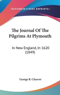 bokomslag The Journal Of The Pilgrims At Plymouth: In New England, In 1620 (1849)