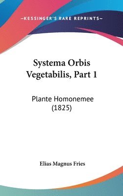 Systema Orbis Vegetabilis, Part 1: Plante Homonemee (1825) 1