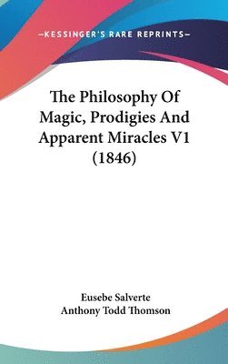 Philosophy Of Magic, Prodigies And Apparent Miracles V1 (1846) 1
