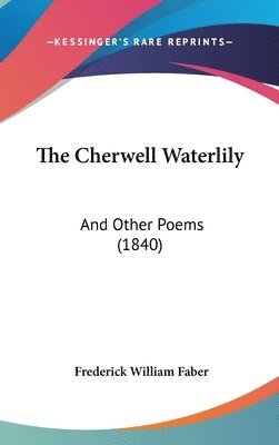 bokomslag The Cherwell Waterlily: And Other Poems (1840)