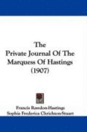 bokomslag The Private Journal of the Marquess of Hastings (1907)