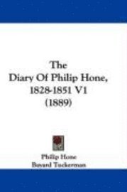 bokomslag The Diary of Philip Hone, 1828-1851 V1 (1889)