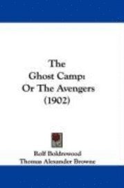 bokomslag The Ghost Camp: Or the Avengers (1902)