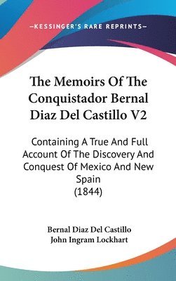 bokomslag The Memoirs Of The Conquistador Bernal Diaz Del Castillo V2: Containing A True And Full Account Of The Discovery And Conquest Of Mexico And New Spain
