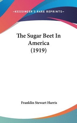 bokomslag The Sugar Beet in America (1919)