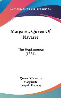 bokomslag Margaret, Queen of Navarre: The Heptameron (1881)