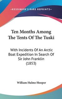 bokomslag Ten Months Among The Tents Of The Tuski