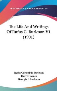 bokomslag The Life and Writings of Rufus C. Burleson V1 (1901)
