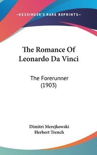 bokomslag The Romance of Leonardo Da Vinci: The Forerunner (1903)