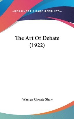 bokomslag The Art of Debate (1922)