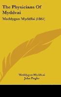 bokomslag The Physicians Of Myddvai: Meddygon Myddfai (1861)