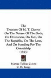 bokomslag The Treatises Of M. T. Cicero: On The Nature Of The Gods, On Divination, On Fate, On The Republic, On The Laws, And On Standing For The Consulship (18