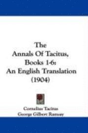 The Annals of Tacitus, Books 1-6: An English Translation (1904) 1