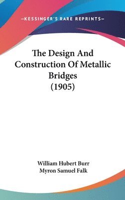 The Design and Construction of Metallic Bridges (1905) 1