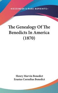 bokomslag The Genealogy Of The Benedicts In America (1870)