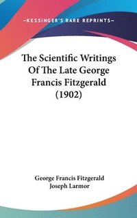 bokomslag The Scientific Writings of the Late George Francis Fitzgerald (1902)