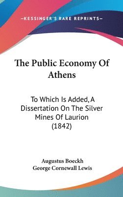 bokomslag The Public Economy Of Athens: To Which Is Added, A Dissertation On The Silver Mines Of Laurion (1842)