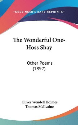 The Wonderful One-Hoss Shay: Other Poems (1897) 1