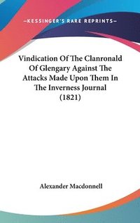 bokomslag Vindication Of The Clanronald Of Glengary Against The Attacks Made Upon Them In The Inverness Journal (1821)