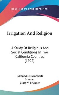 bokomslag Irrigation and Religion: A Study of Religious and Social Conditions in Two California Counties (1922)