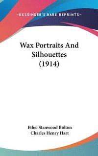 bokomslag Wax Portraits and Silhouettes (1914)