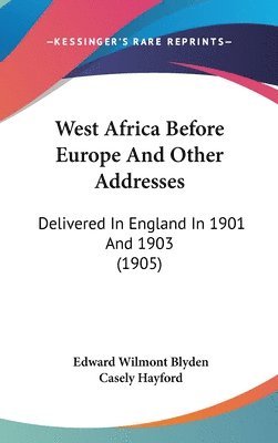 bokomslag West Africa Before Europe and Other Addresses: Delivered in England in 1901 and 1903 (1905)