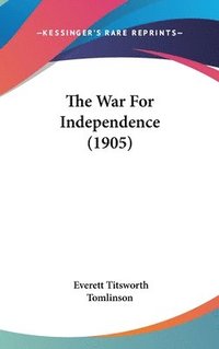 bokomslag The War for Independence (1905)