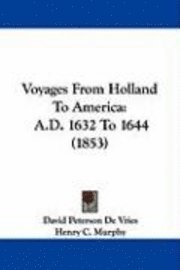 bokomslag Voyages From Holland To America: A.D. 1632 To 1644 (1853)