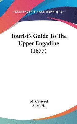 Tourist's Guide to the Upper Engadine (1877) 1