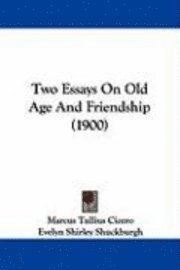 bokomslag Two Essays on Old Age and Friendship (1900)