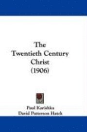 bokomslag The Twentieth Century Christ (1906)