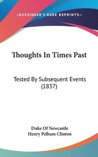 bokomslag Thoughts In Times Past: Tested By Subsequent Events (1837)