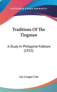 bokomslag Traditions of the Tinguian: A Study in Philippine Folklore (1915)