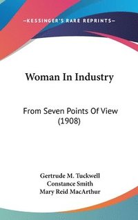 bokomslag Woman in Industry: From Seven Points of View (1908)