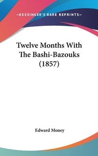 bokomslag Twelve Months With The Bashi-Bazouks (1857)