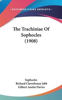 bokomslag The Trachiniae of Sophocles (1908)