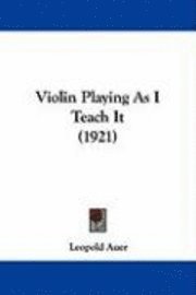 bokomslag Violin Playing as I Teach It (1921)